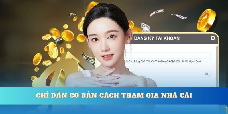 Chỉ dẫn cơ bản cách tham gia vào nhà cái
