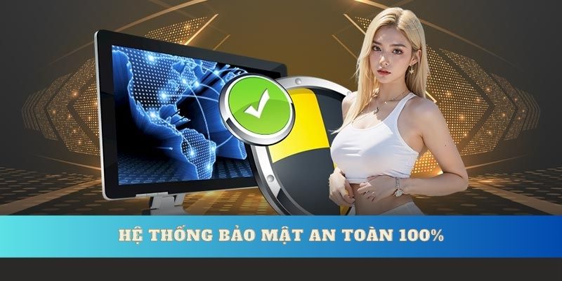 Hệ thống bảo mật an toàn 100%