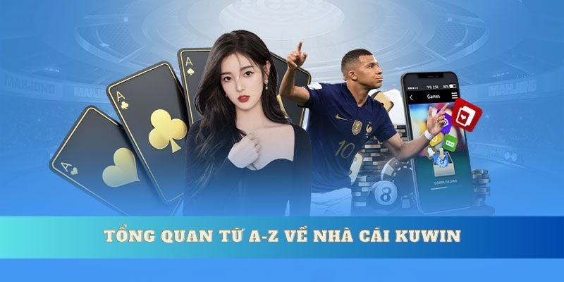 Tổng quan từ A – Z về nhà cái KUwin